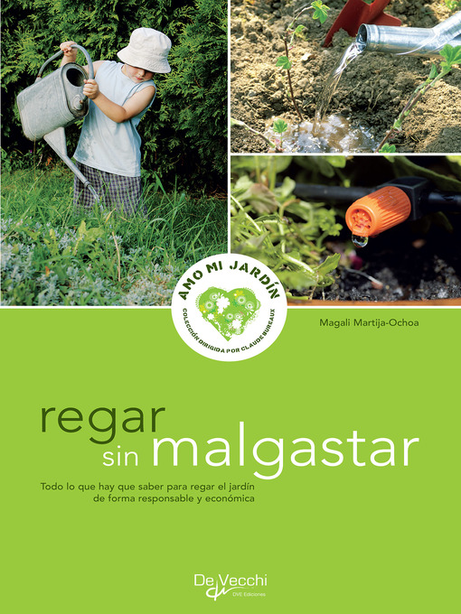 Title details for Regar sin malgastar--para regar el jardín de forma responsable y económica by Magali Martija-Ochoa - Available